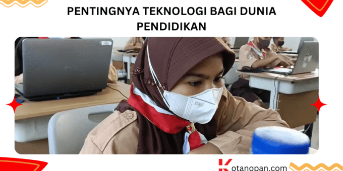 Pentingnya Teknologi Bagi Dunia Pendidikan