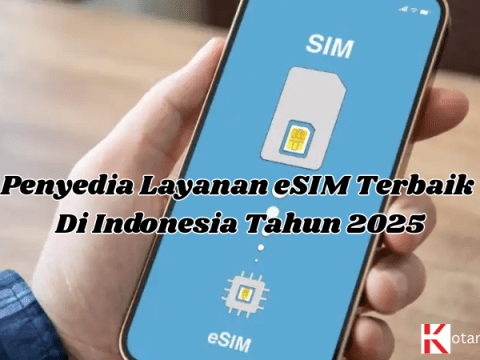Penyedia Layanan eSIM Terbaik di Indonesia Tahun 2025